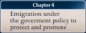 Capter 4 - Emigration under the goverment policy to protect and promote