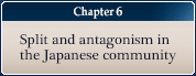 Capter 6 - Split and antagonism in the Japanese community