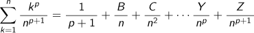 k=1Σnkp乗/np+1=1/(p+1)+B/n+C/n2乗+…Y/np乗+Z/np+1