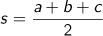 s=(a+b+c)/2