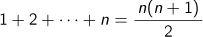 1+2+…+n=n(n+1)/2 