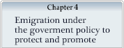 Chapter 4 Emigration under the goverment policy to protect and promote