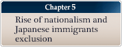 Chapter 5 Rise of nationalism and Japanese immigrants exclusion