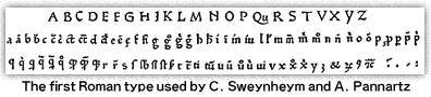 The first Roman type used by C. Sweynheym and A. Pannartz