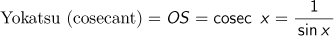 Yokatsu (cosecant)=OS=cosec x=1/sin x