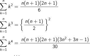 k=1Σnk2乗=n(n+1)(2n+1)/6 k=1Σnk3乗={n(n+1)/2}2乗 k=1Σnk4乗=n(n+1)(2n+1)(3n2乗+3n-1)/30 …