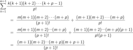 k=1Σm+1k(k+1)(k+2)…(k+p-1)/p!= m(m+1)(m+2)…(m+p)/(p+1)!+(m+1)(m+2)…(m+p)/p!= m(m+1)(m+2)…(m+p)/(p+1)!+(m+1)(m+2)…(m+p)(p+1)/p!(p+1)= (m+1)(m+2)…(m+p)(m+p+1)/(p+1)!