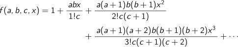 f(a,b,c,x)=1+abx/1!c+a(a+1)b(b+1)x2乗/2!c(c+1)+a(a+1)(a+2)b(b+1)(b+2)x3乗/3!c(c+1)(c+2)+ …