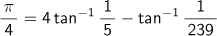 π/4＝4tan-1(1/5)-tan-1(1/239)