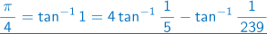 π/4＝tan-11＝4tan-1(1/5)-tan-1(1/239)