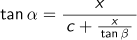 tan α=x/{c+(x/tan β)}